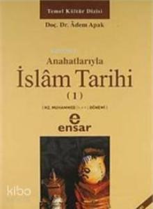 Anahatlarıyla İslam Tarihi 1