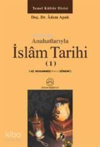 Anahatlarıyla İslâm Tarihi 1