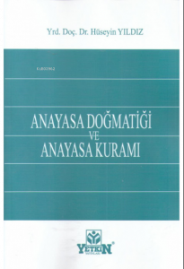 Anayasa Doğmatiği ve Anayasa Kuramı