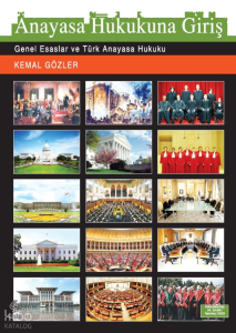 Anayasa Hukukuna Giriş;Genel Esaslar ve Türk Anayasa Hukuku