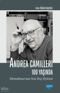 Andrea Camilleri 100 Yaşında ; Montalbano’nun Sıra Dışı Öyküsü