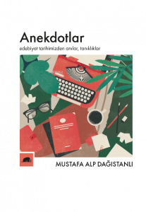 Anekdotlar;Edebiyat Tarihimizden Anılar, Tanıklıklar