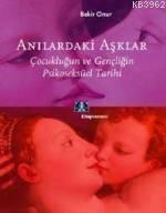 Anılardaki Aşklar; Çocukluğun ve Gençliğin Psikoseksüel Tarihi