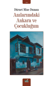 Anılarımdaki Ankara ve Çocukluğum