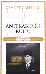 Anıt Kabir'in Ruhu;Atamızdan Yadigar