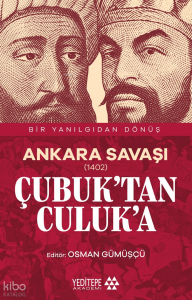 Ankara Savaşı (1402) ;Çubuk’tan Culuk’a