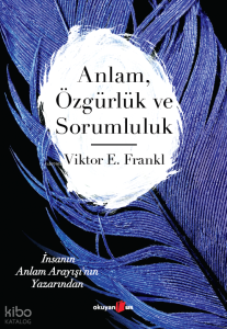 Anlam, Özgürlük ve Sorumluluk