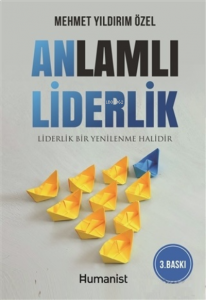 Anlamlı Liderlik;Liderlik Bir Yenilenme Halidir
