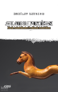 Anlatının Poetikası;Klasik Anlatıbilimden Postklasik Anlatıbilime
