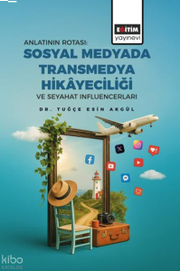 Anlatının Rotası: Sosyal Medyada Transmedya Hikâyeciliği ve Seyahat Influencerları