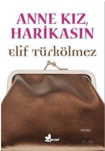 Anne Kız, Harikasın