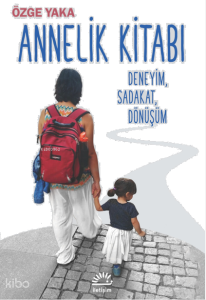 Annelik Kitabı;Deneyim, Sadakat, Dönüşüm