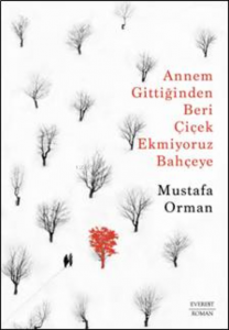 Annem Gittiğinden Beri  Çiçek Ekmiyoruz Bahçeye