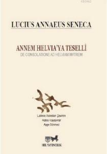 Annem Helvia'ya Teselli