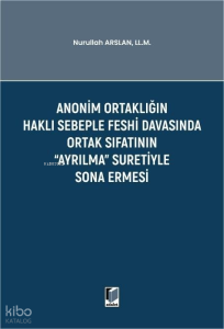 Anonim Ortaklığın Haklı Sebeple Feshi Davasında Ortak Sıfatının Ayrılma Suretiyle Sona Ermesi
