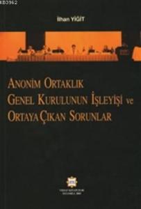 Anonim Ortaklık Genel Kurulunun İşleyişi ve Ortaya Çıkan Sorunlar