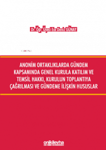 Anonim Ortaklıklarda Gündem Kapsamında Genel Kurula Katılım ve Temsil Hakkı, Kurulun Toplantıya Çağırılması ve Gündeme İlişkin Hususlar