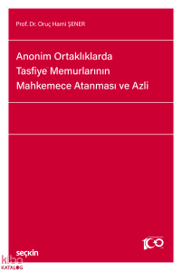 Anonim Ortaklıklarda Tasfiye Memurlarının Mahkemece Atanması ve Azli (Ciltli)