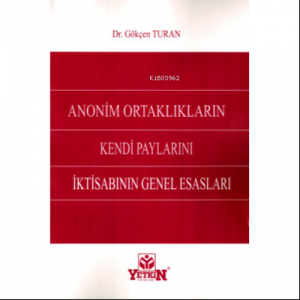 Anonim Ortaklıkların Kendi Paylarını İktisabının Genel Esasları