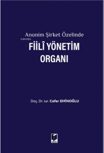 Anonim Şirket Özelinde Fiili Yönetim Organı