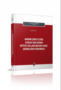 Anonim Şirketlerde Azınlık Haklarının Kötüye Kullanılmasına Karşı Çoğunluğun Korunması