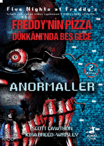 Anormaller;Freddy'nin Pizza Dükkanı'ında Beş Gece Serisi 2. Kitap