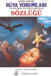 Ansiklopedik Rüya Yorumları; Fallar, Burçlar, yıldızlar, Büyüler Sözlüğü