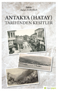 Antakya (Hatay) Tarihinden Kesitler