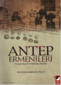Antep Ermenileri; (Sosyal-Siyasi ve Kültürel Hayatı)