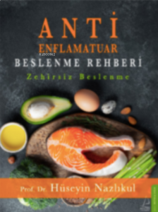 Antienflamatuar Beslenme Rehberi;Zehirsiz Beslenme