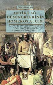 Antik Çağ Düşünürlerinin Homeros Algısı