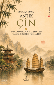 Antik Çin;İmparatorların Ülkesinden Felsefe, Strateji ve Bilgelik