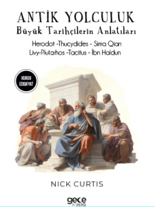 Antik Yolculuklar;Büyük Tarihçilerin Anlatıları