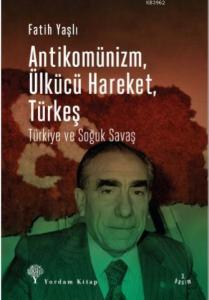 Antikomünizm Ülkücü Hareket Türkeş; Türkiye ve Soğuk Savaş