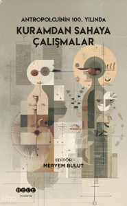 Antropolojinin 100. Yılında Kuramdan Sahaya Çalışmalar