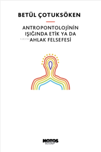 Antropontolojinin Işığında Etik Ya Da Ahlak Felsefesi