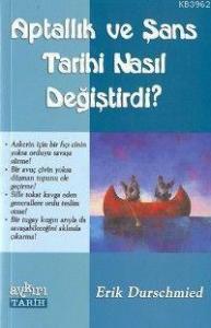 Aptallık ve Şans Tarihi Nasıl Değiştirdi?