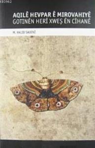 Aqıle Hevpar E Mırovahıye; Gotınen Heri Xweş En Cihane