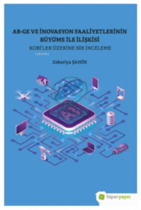 Ar-Ge ve İnovasyon Faaliyetlerinin Büyüme İle İlişkisi Kobi’ler Üzerine Bir İnceleme