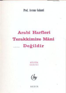 Arabi Harfler Terakkimize Mani Değildir