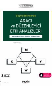 Aracı ve Düzenleyici Etki Analizleri;IBM SPSS Process Makro Uygulamalı, Örnek Veri Setleri