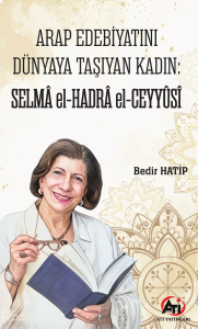Arap Edebiyatını Dünyaya Taşıyan Kadın: Selmâ el-Hadrâ el-Ceyyûsî
