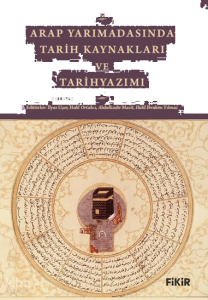 Arap Yarımadası’nda Tarih Kaynakları ve Tarihyazımı;Kendini ve Başkalarını Bağışlama Sanatı