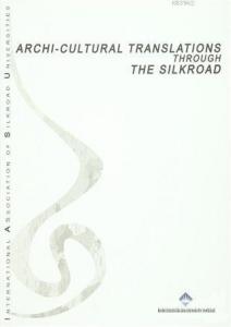 Archi-Cultural Translations Through The Silkroad