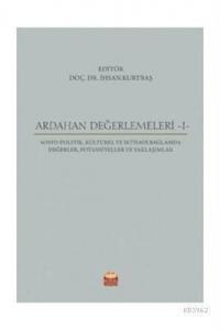 Ardahan Değerlemeleri 1 Sosya-Politik, Kültürel ve İktisadi Bağlamda Değerler, Potansiyeller ve Yaklaşımlar