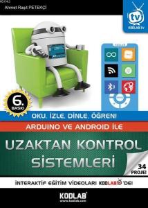 Arduino ve Android ile Uzaktan Kontrol Sistemleri; Oku, İzle, Dinle, Öğren!