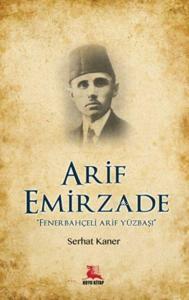 Arif Emirzade; "Fenerbahçeli Arif Yüzbaşı"