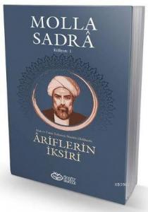 Ariflerin İksiri; Molla Sadra Külliyatı -1