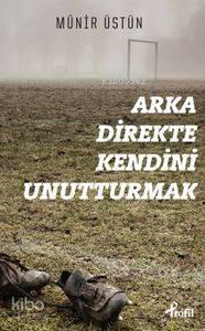 Arka Direkte Kendini Unutturmak