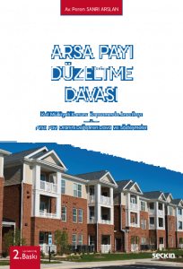Arsa Payı Düzeltme Davası;Kat Mülkiyeti Kanunu Kapsamında Arsa Payı – Arsa Payı Oranını Değiştiren Dava ve Sözleşmeler